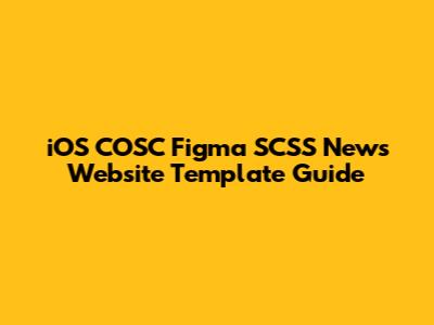 iOS COSC Figma SCSS News Website Template Guide
