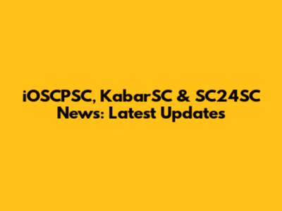 iOSCPSC, KabarSC & SC24SC News: Latest Updates