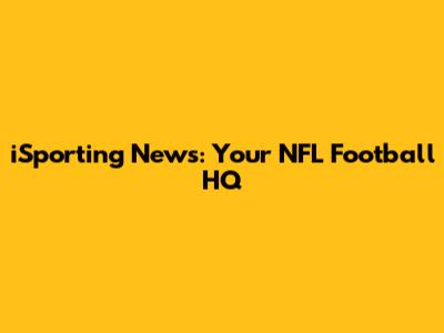 iSporting News: Your NFL Football HQ