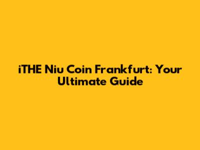 iTHE Niu Coin Frankfurt: Your Ultimate Guide