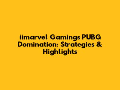 iimarvel Gaming's PUBG Domination: Strategies & Highlights