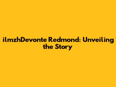 ilmzhDevonte Redmond: Unveiling the Story