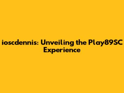 ioscdennis: Unveiling the Play89SC Experience