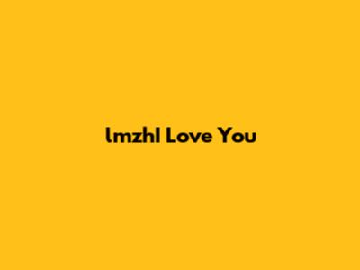 lmzhI Love You