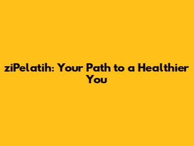 ziPelatih: Your Path to a Healthier You